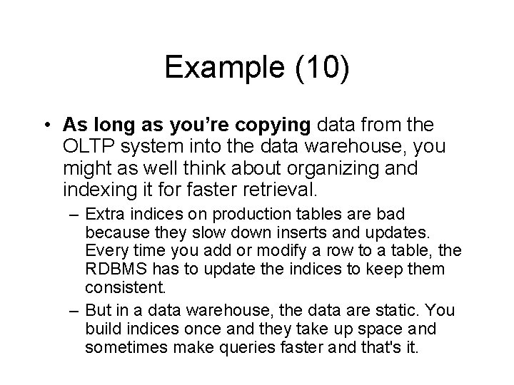 Example (10) • As long as you’re copying data from the OLTP system into