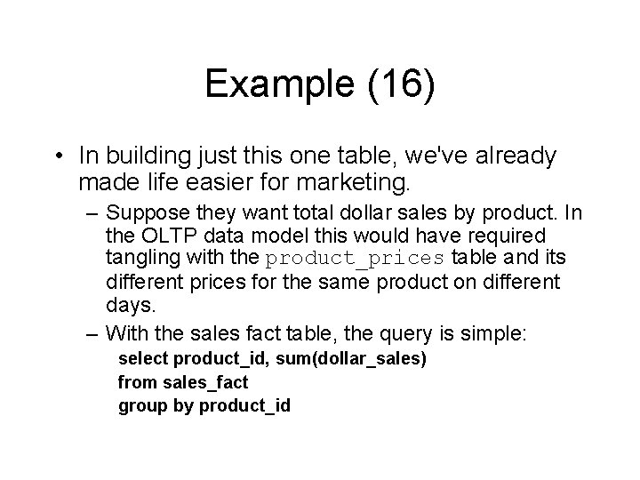 Example (16) • In building just this one table, we've already made life easier