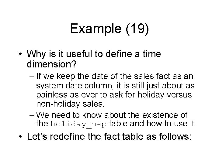 Example (19) • Why is it useful to define a time dimension? – If