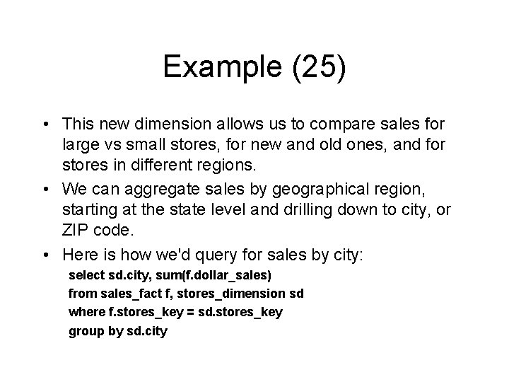 Example (25) • This new dimension allows us to compare sales for large vs