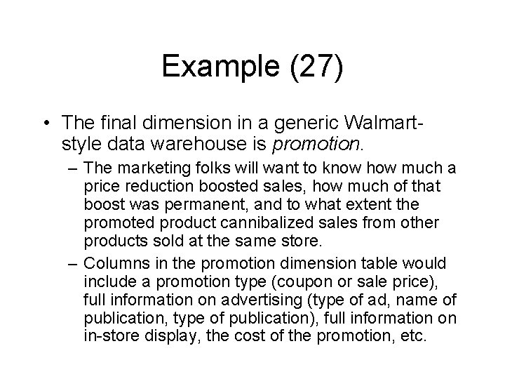 Example (27) • The final dimension in a generic Walmartstyle data warehouse is promotion.