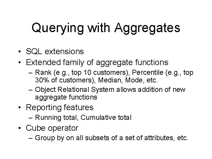 Querying with Aggregates • SQL extensions • Extended family of aggregate functions – Rank