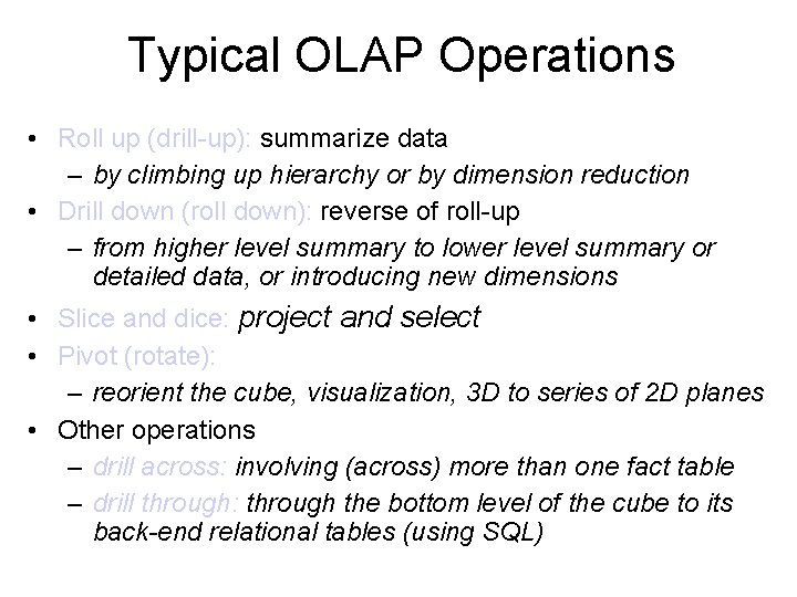 Typical OLAP Operations • Roll up (drill-up): summarize data – by climbing up hierarchy