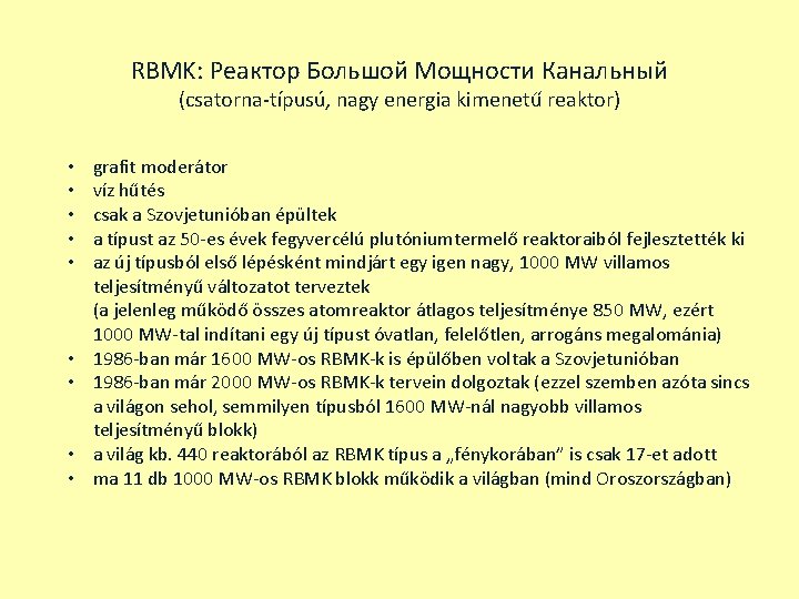 RBMK: Реактор Большой Мощности Канальный (csatorna-típusú, nagy energia kimenetű reaktor) • • • grafit