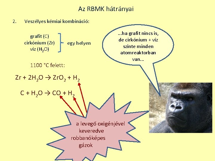 Az RBMK hátrányai 2. Veszélyes kémiai kombináció: grafit (C) cirkónium (Zr) víz (H 2