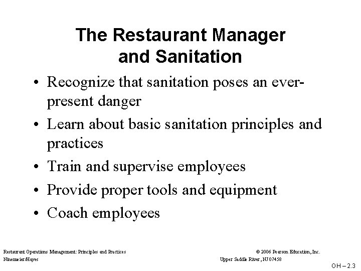 The Restaurant Manager and Sanitation • Recognize that sanitation poses an everpresent danger •