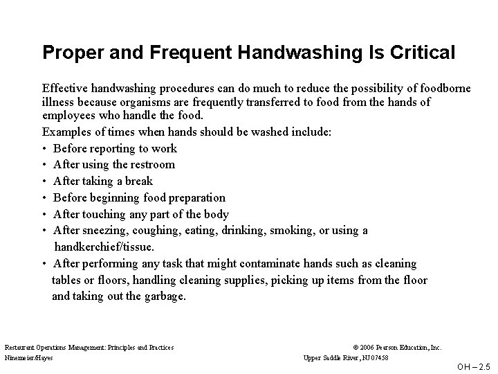 Proper and Frequent Handwashing Is Critical Effective handwashing procedures can do much to reduce