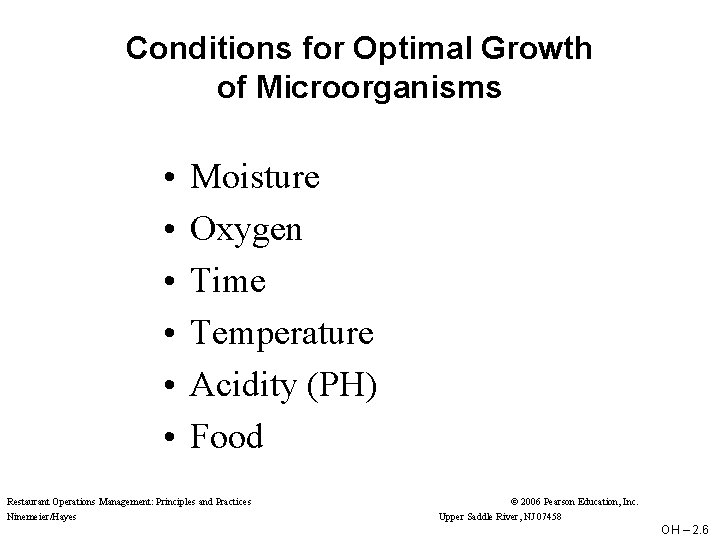 Conditions for Optimal Growth of Microorganisms • • • Moisture Oxygen Time Temperature Acidity