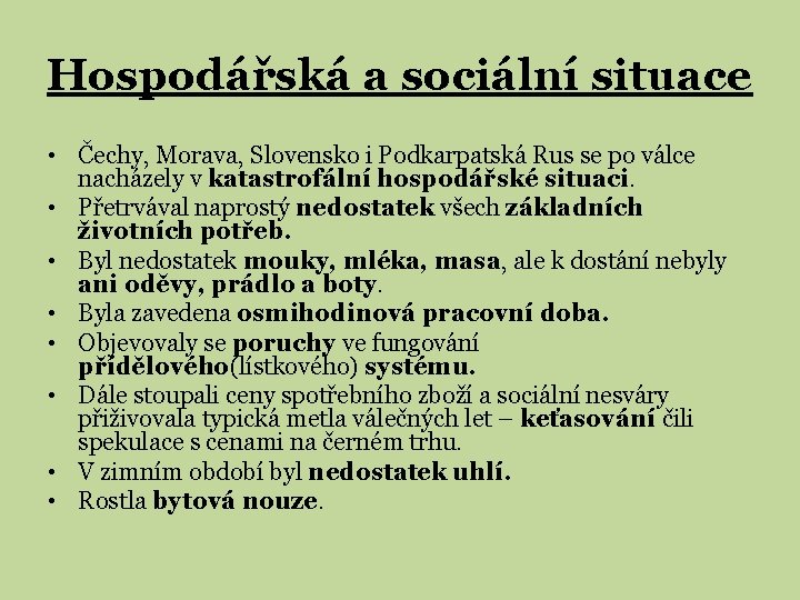 Hospodářská a sociální situace • Čechy, Morava, Slovensko i Podkarpatská Rus se po válce