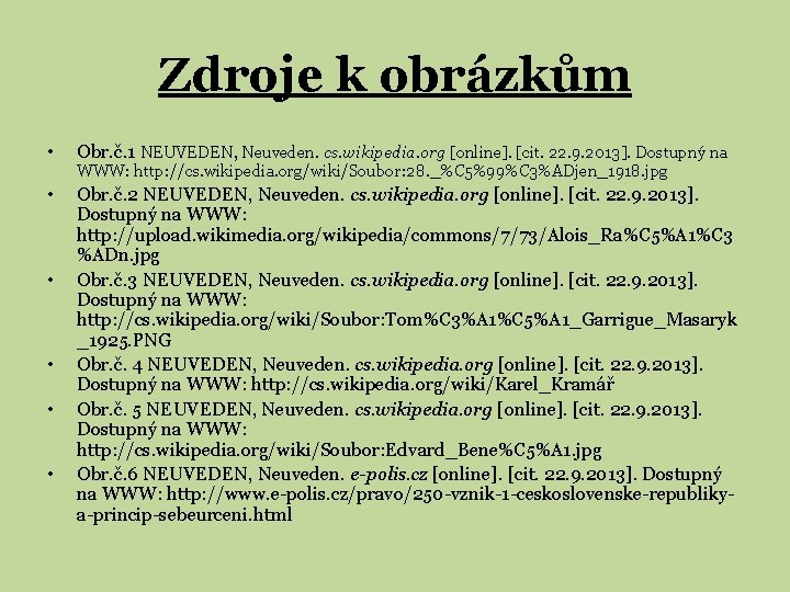 Zdroje k obrázkům • Obr. č. 1 NEUVEDEN, Neuveden. cs. wikipedia. org [online]. [cit.