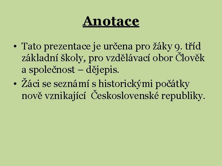 Anotace • Tato prezentace je určena pro žáky 9. tříd základní školy, pro vzdělávací