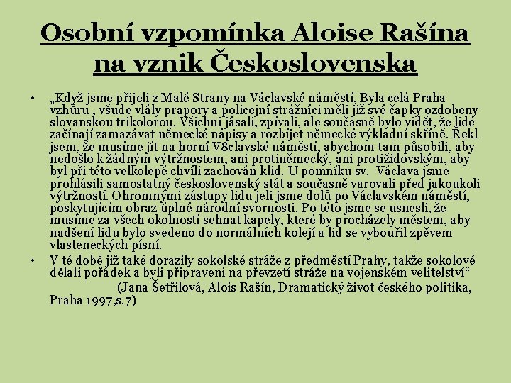 Osobní vzpomínka Aloise Rašína na vznik Československa • • „Když jsme přijeli z Malé