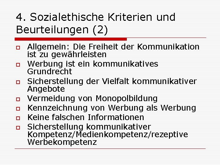 4. Sozialethische Kriterien und Beurteilungen (2) o o o o Allgemein: Die Freiheit der