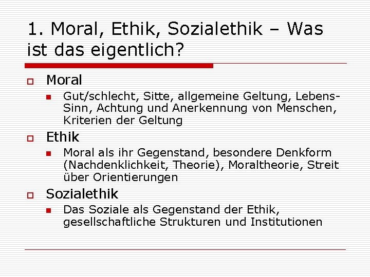 1. Moral, Ethik, Sozialethik – Was ist das eigentlich? o Moral n o Ethik