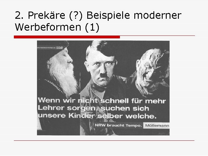 2. Prekäre (? ) Beispiele moderner Werbeformen (1) 
