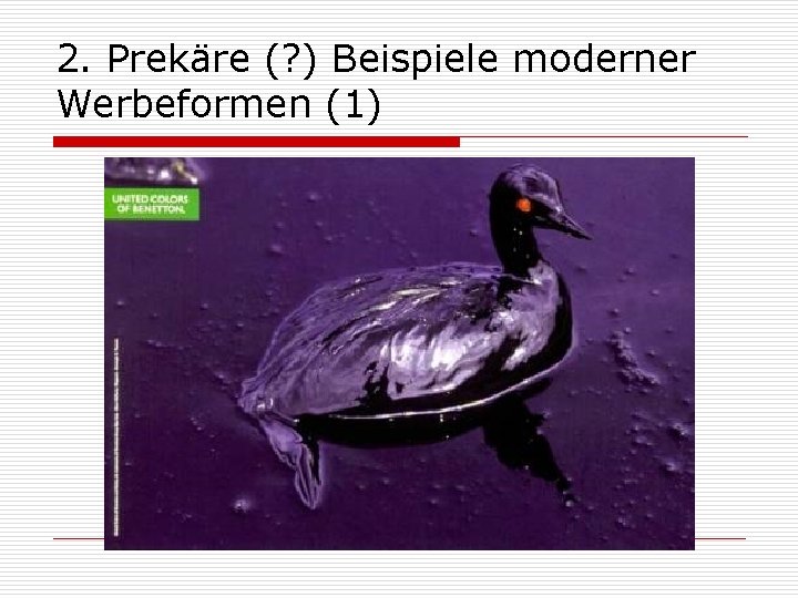 2. Prekäre (? ) Beispiele moderner Werbeformen (1) 