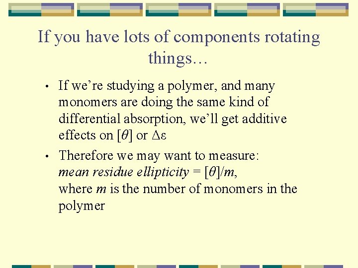 If you have lots of components rotating things… • • If we’re studying a