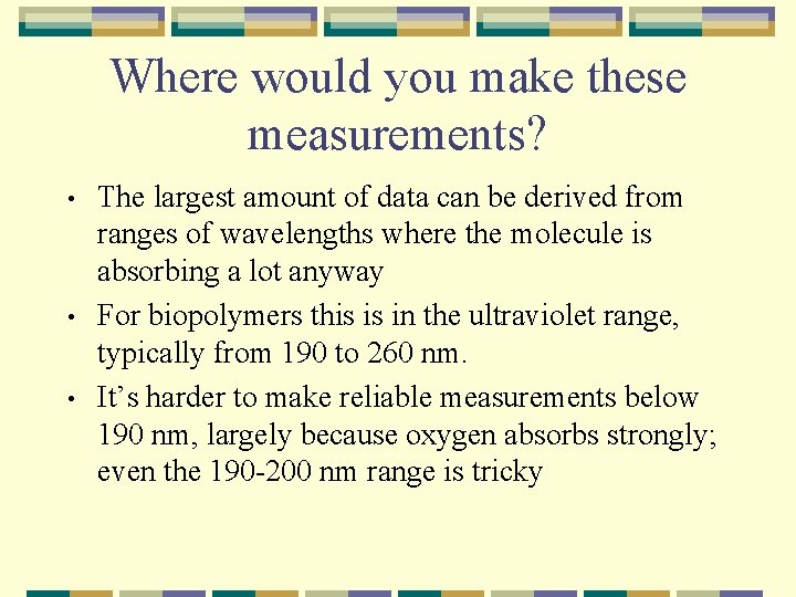 Where would you make these measurements? • • • The largest amount of data