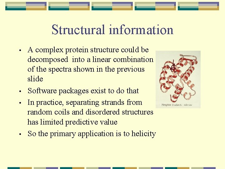 Structural information • • A complex protein structure could be decomposed into a linear