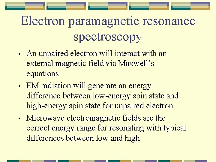 Electron paramagnetic resonance spectroscopy • • • An unpaired electron will interact with an