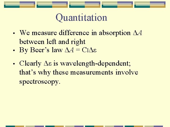 Quantitation • • • We measure difference in absorption ΔA between left and right