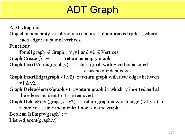 ADT Graph is Object: a nonempty set of vertices and a set of undirected