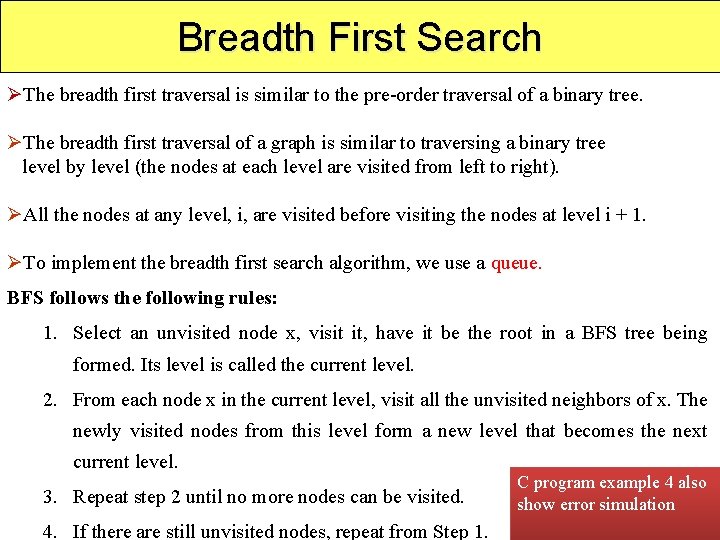 Breadth First Search ØThe breadth first traversal is similar to the pre-order traversal of