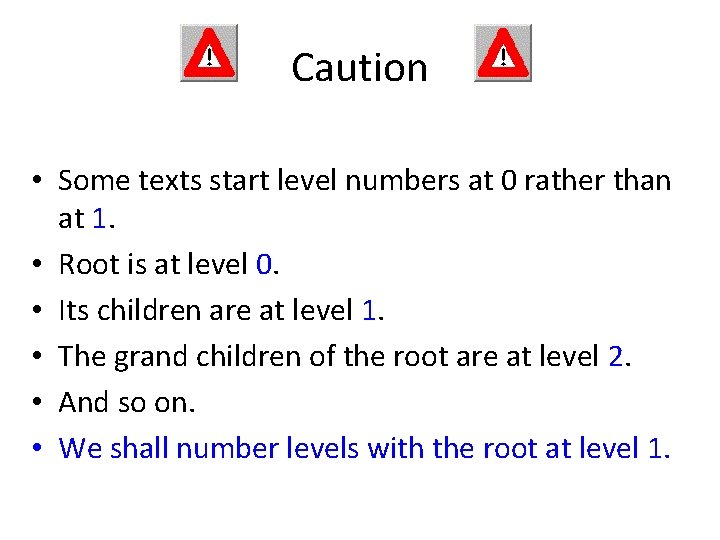 Caution • Some texts start level numbers at 0 rather than at 1. •