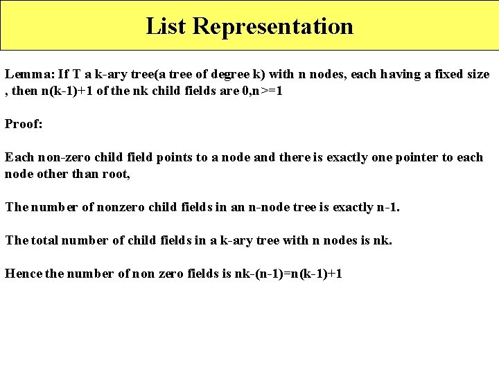 List Representation Lemma: If T a k-ary tree(a tree of degree k) with n