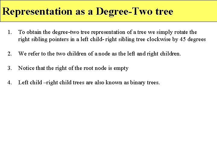 Representation as a Degree-Two tree 1. To obtain the degree-two tree representation of a