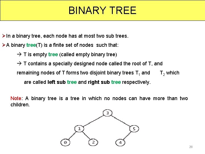 BINARY TREE ØIn a binary tree, each node has at most two sub trees.