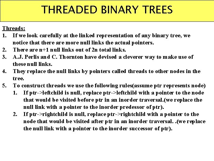 THREADED BINARY TREES Threads: 1. If we look carefully at the linked representation of