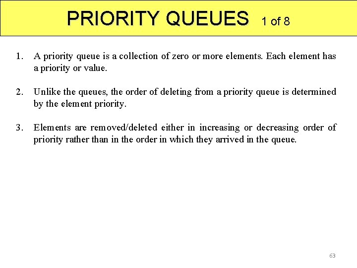 PRIORITY QUEUES 1 of 8 1. A priority queue is a collection of zero