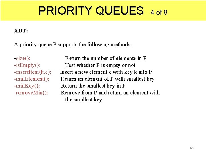 PRIORITY QUEUES 4 of 8 ADT: A priority queue P supports the following methods: