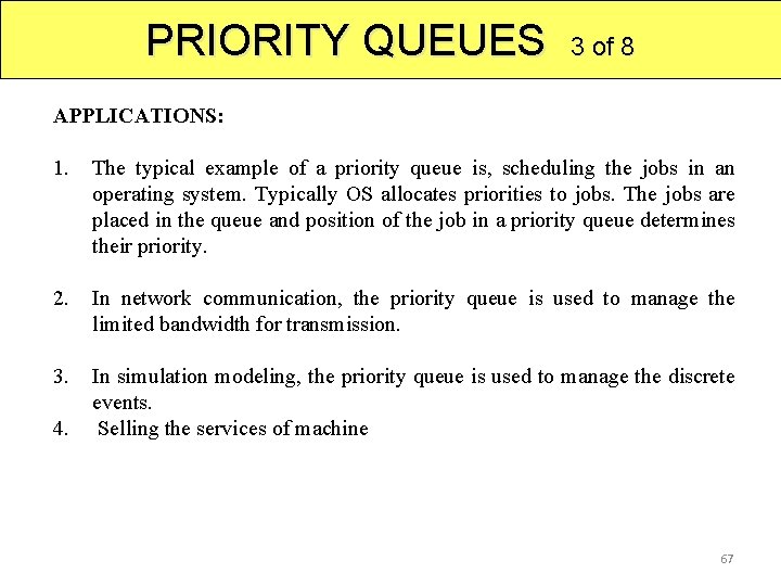 PRIORITY QUEUES 3 of 8 APPLICATIONS: 1. The typical example of a priority queue