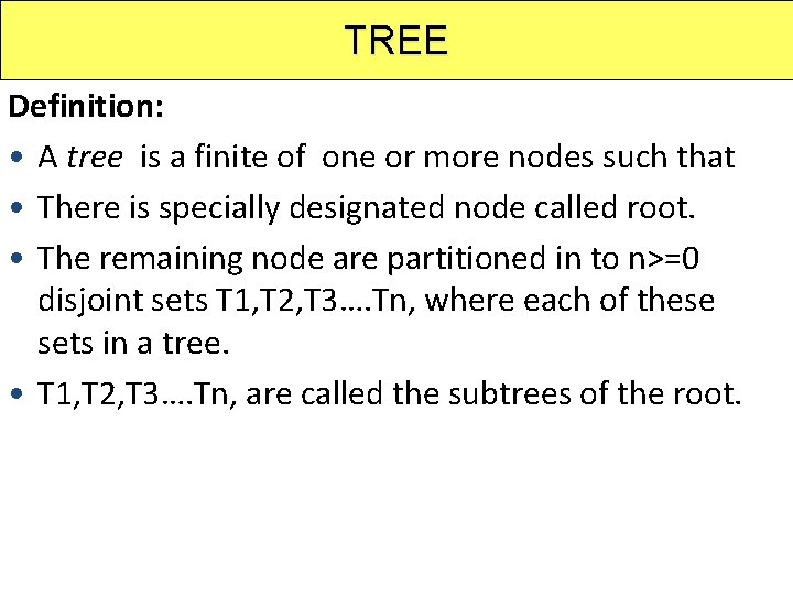 TREE Definition: • A tree is a finite of one or more nodes such