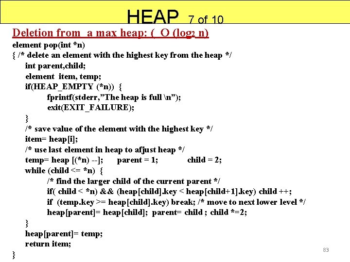 HEAP 7 of 10 Deletion from a max heap: ( O (log 2 n)