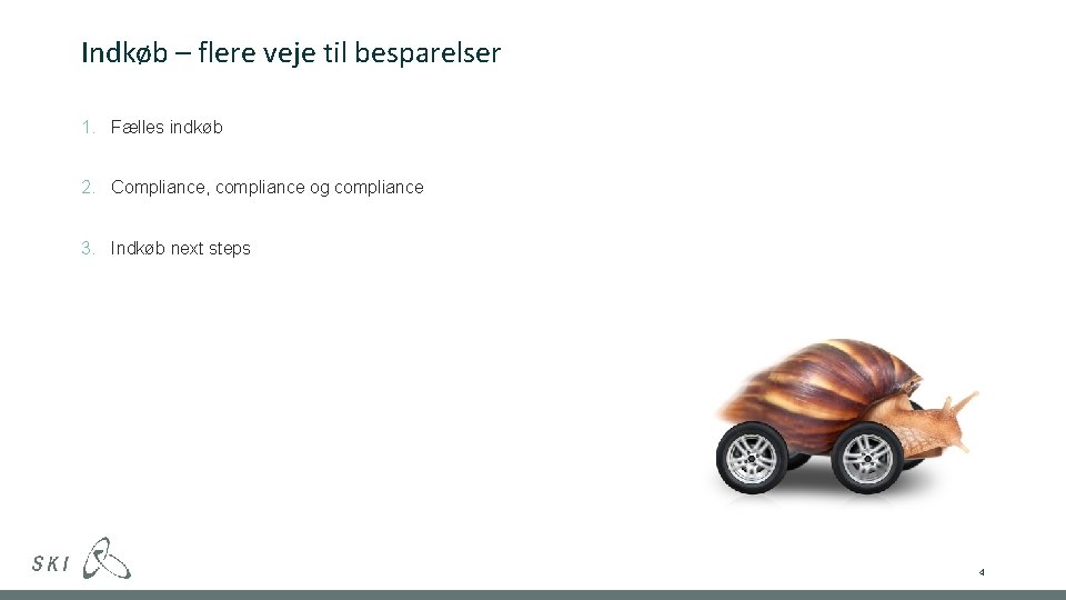 Indkøb – flere veje til besparelser 1. Fælles indkøb 2. Compliance, compliance og compliance