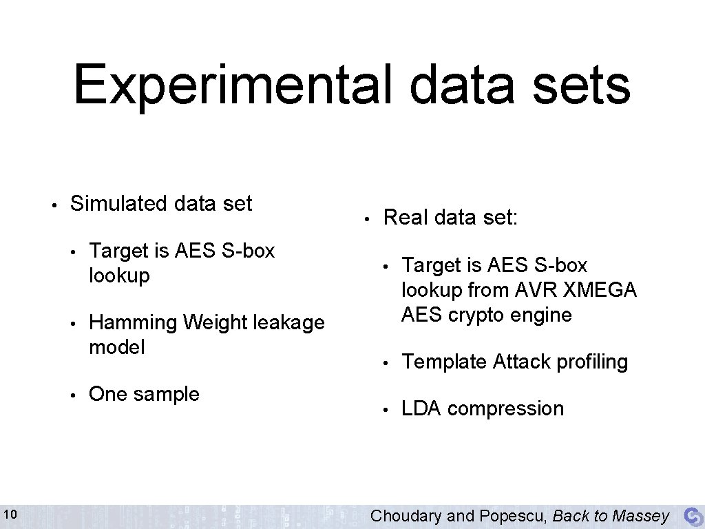 Experimental data sets • Simulated data set • Target is AES S-box lookup •