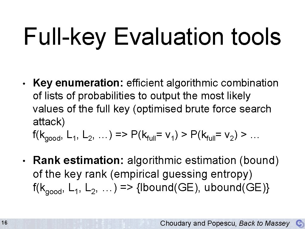 Full-key Evaluation tools 16 • Key enumeration: efficient algorithmic combination of lists of probabilities