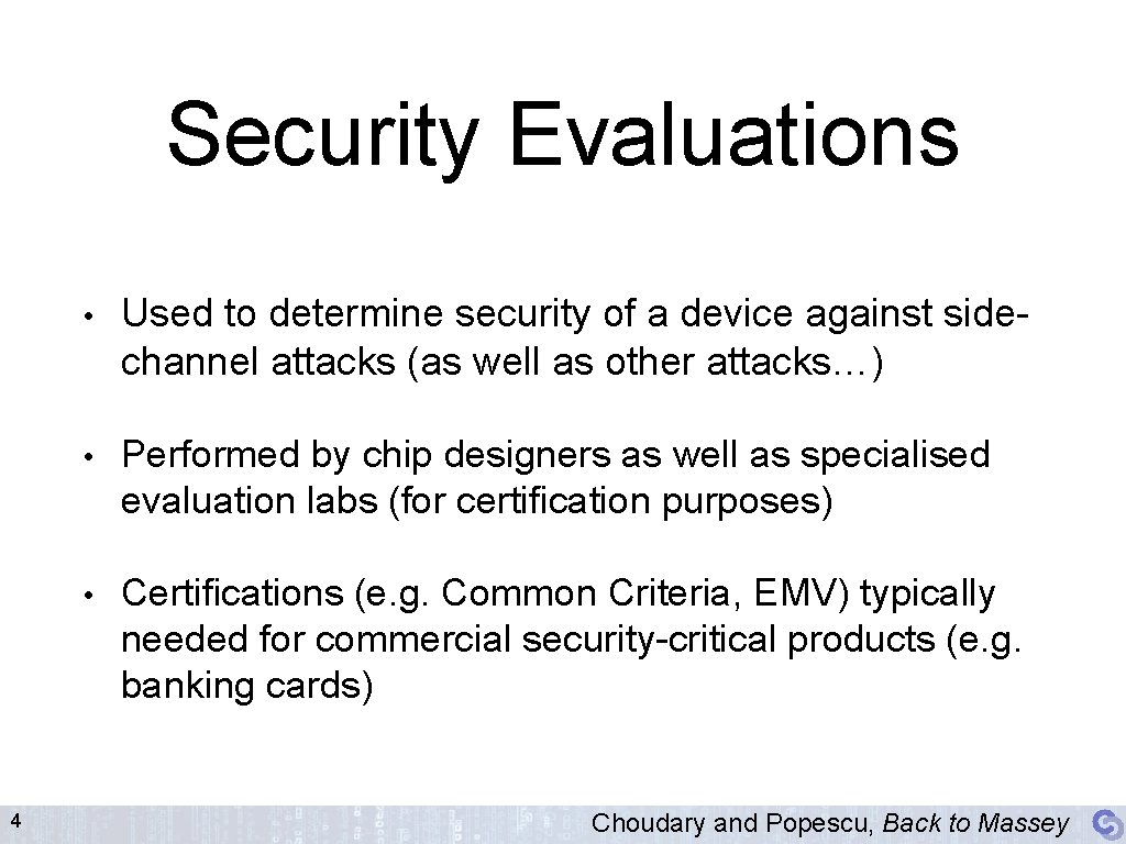 Security Evaluations 4 • Used to determine security of a device against sidechannel attacks