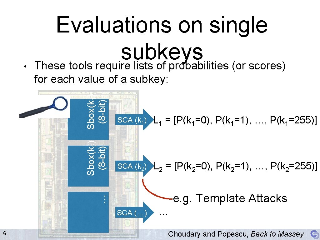  • Evaluations on single subkeys These tools require lists of probabilities (or scores)