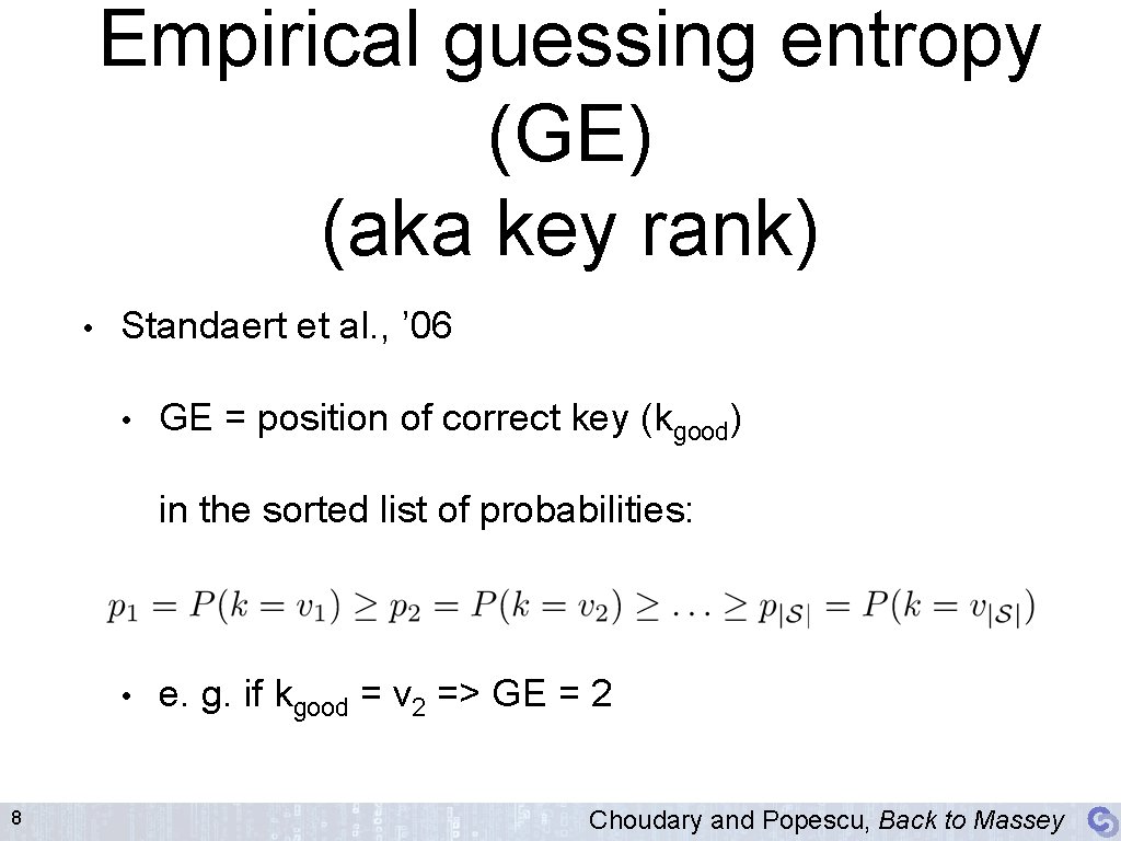 Empirical guessing entropy (GE) (aka key rank) • Standaert et al. , ’ 06
