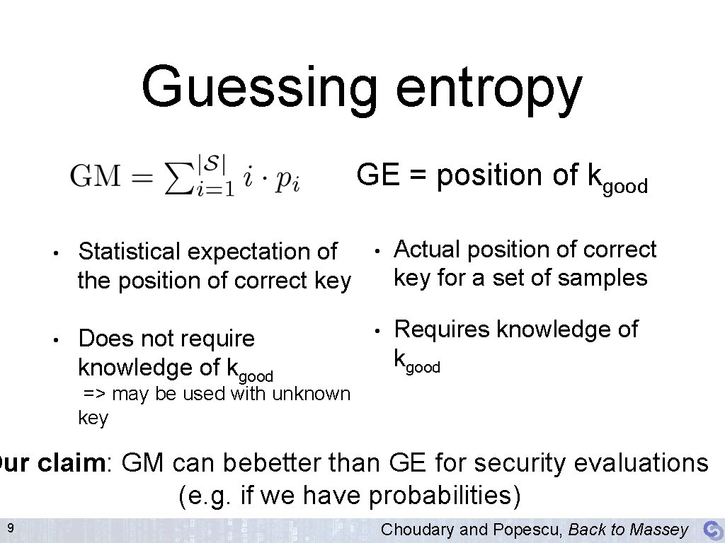 Guessing entropy GE = position of kgood • Statistical expectation of the position of