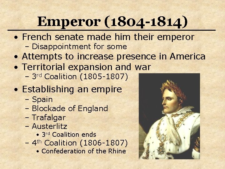 Emperor (1804 -1814) • French senate made him their emperor – Disappointment for some