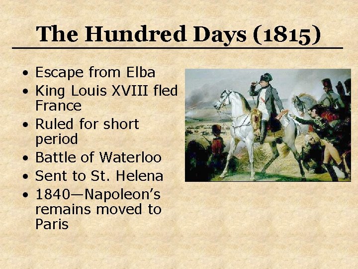 The Hundred Days (1815) • Escape from Elba • King Louis XVIII fled France