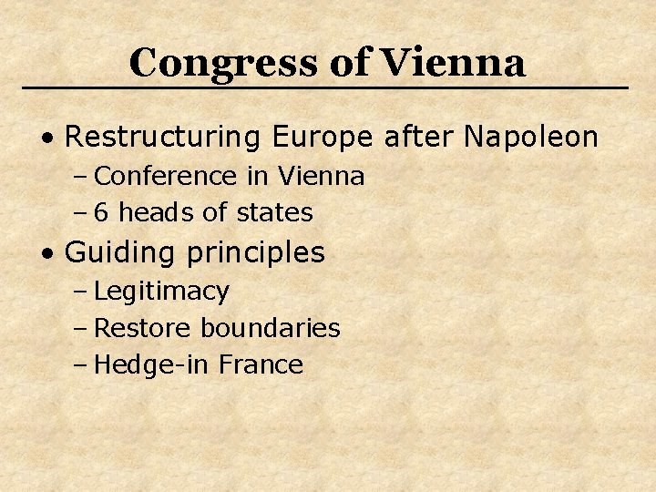 Congress of Vienna • Restructuring Europe after Napoleon – Conference in Vienna – 6