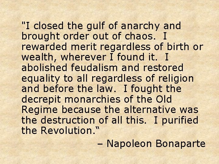 "I closed the gulf of anarchy and brought order out of chaos. I rewarded
