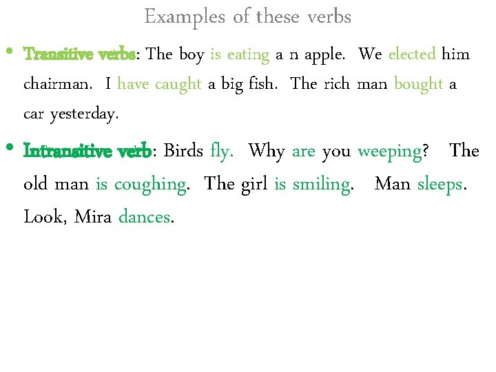 Examples of these verbs • Transitive verbs: The boy is eating a n apple.