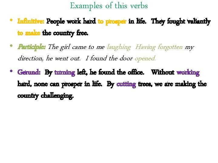 Examples of this verbs • Infinitive: People work hard to prosper in life. They